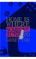 Home Is Where Someone Runs To Greet You