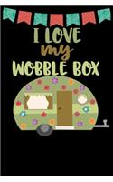 I Love My Wobble Box: Great book to keep notes from your camping trips and adventures or to use as an everyday notebook, planner or journal featuring a cute green and bro