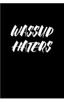 Wassup haters