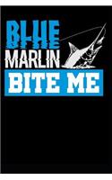 Blue Marlin Bite Me: Blank Lined Journal Notebook Diary 6x9