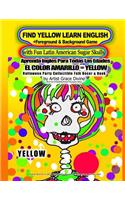 FIND YELLOW LEARN ENGLISH +Foreground & Background Game with Fun Latin American Sugar Skulls Aprenda Ingles Para Todas Las Edades EL COLOR AMARILLO=YELLOW: Halloween Party Collectible Folk Decor & Book Made with Love by Artist Grace Divine