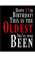 Happy 87th Birthday: This Is the Oldest You've Ever Been, Funny Birthday Book with 105 Lined Pages That Can Be Used as a Journal or Notebook