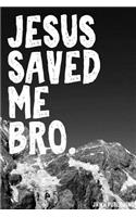 Jesus Saved Me Bro: Blank Lined christian Journal - Bible Journal or Prayer Book for Men and Women