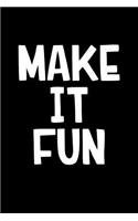 Make It Fun