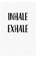 Inhale Exhale: A 6x9 Inch Matte Softcover Notebook Journal with 120 Blank Lined Pages and a Relaxation Cover Slogan