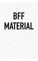 Bff Material: A 6x9 Inch Matte Softcover Notebook Journal with 120 Blank Lined Pages and Anfunny Friendship Cover Slogan