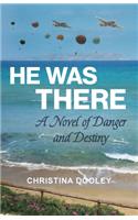 He Was There