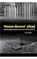 'Home-Grown' Jihad: Understanding Islamist Terrorism in the Us and UK