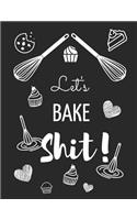 Let's Bake Shit: Blank Recipe Journal to Write In, Swear Word Recipe Baking Book... 8.5 X 11