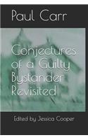 Conjectures of a Guilty Bystander Revisited