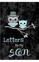 Letters to My Son: Cute Blue Owls - Blank Lined Journal to Write Personal Messages to Your Little or Grown Up Boy - Fill the Book with Inspirational Thoughts, Encourag