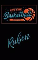 Live Love Basketball Forever Ruben: Lined Journal College Ruled Notebook Composition Book Diary