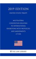 Multilateral - Convention Relating to International Exhibitions with Protocols and Amendments (17-510) (United States Treaty)