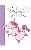 Waiting for You: Dancing Unicorn College Ruled Composition Writing Notebook