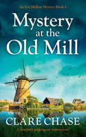 Mystery at the Old Mill: A completely gripping cozy mystery novel(4 An Eve Mallow Mystery)