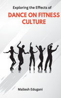 Exploring the Effects of DANCE ON FITNESS CULTURE