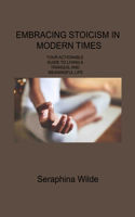Embracing Stoicism in Modern Times