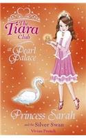 The Tiara Club: Princess Sarah and the Silver Swan