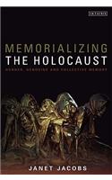 Memorializing the Holocaust: Gender, Genocide and Collective Memory