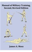 Manual of Military Training - Second, Revised Edition - With Index, Footnotes and Copious Images