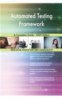 Automated Testing Framework A Complete Guide - 2020 Edition