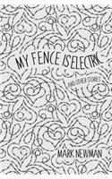 My Fence is Electric: and Other Stories