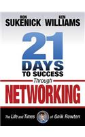 21 Days to Success Through Networking: The Life and Times of Gnik Rowten