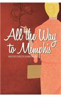 All the Way to Memphis and Other Stories