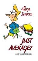 Just Average?: A Lady Boomer's Odys...(English)