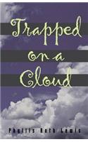 Trapped On A Cloud