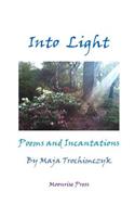 Into Light: Poems and Incantations