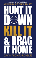 Hunt It Down, Kill It & Drag It Home