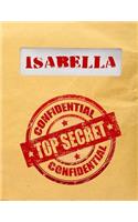 Isabella Top Secret Confidential: Composition Notebook For Girls