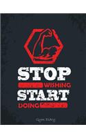 Stop Wishing. Start Doing.