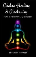 Chakra Healing and Awakening for Spiritual Growth