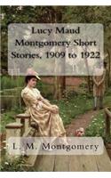 Lucy Maud Montgomery Short Stories, 1909 to 1922