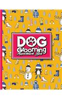Dog Grooming Appointment Book: (Dog Grooming Appointment Book)