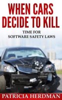 When Cars Decide to Kill: Time for Software Safety Laws