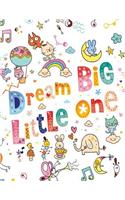 Dream Big Little One: Sketchbook Blank Paper for Drawing and Doodling