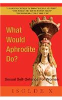 What Would Aphrodite Do?