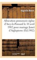 Allocution Église d'Arcy-Le-Ponsard Le 10 Avril 1902 Pour Mariage Philibert de Junet d'Aiglepierre