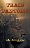 Train Fantôme: Et autres nouvelles d'épouvante