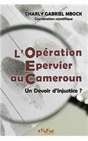 L'OpÃ©ration Epervier Au Cameroun: Un Devoir d'Injustice