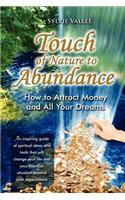 Touch of Nature to abundance, how to attract money and all your dreams