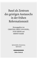 Basel ALS Zentrum Des Geistigen Austauschs in Der Fruhen Reformationszeit