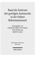 Basel als Zentrum des geistigen Austauschs in der fruhen Reformationszeit