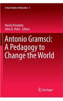 Antonio Gramsci: A Pedagogy to Change the World