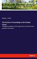 Practice in Proceedings in the Probate Courts