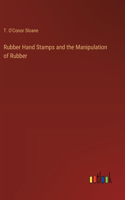 Rubber Hand Stamps and the Manipulation of Rubber