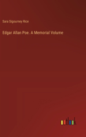 Edgar Allan Poe. A Memorial Volume